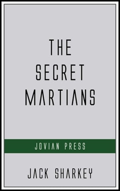 The Secret Martians, Jack Sharkey - Ebook - 9781537818252