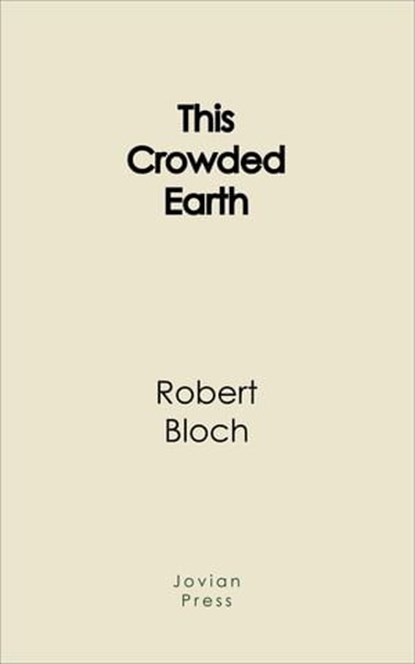 This Crowded Earth, Robert Bloch - Ebook - 9781537818665