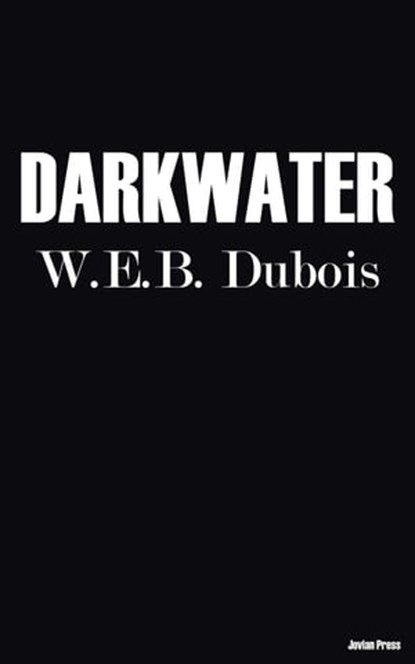 Darkwater, W. E. B. Dubois - Ebook - 9781537821979