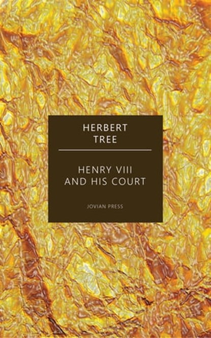 Henry the Eighth and His Court, Herbert Tree - Ebook - 9781537822488