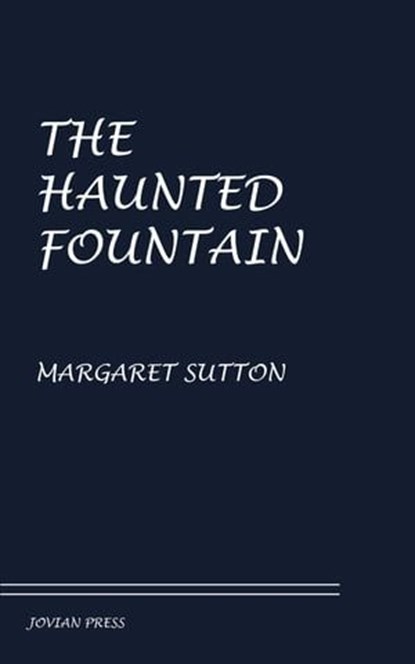 The Haunted Fountain, Margaret Sutton - Ebook - 9781537823690