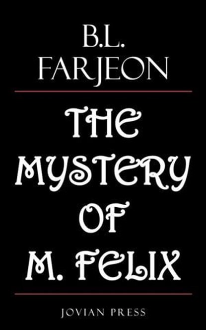 The Mystery of M. Felix, B. L. Farjeon - Ebook - 9781537823829