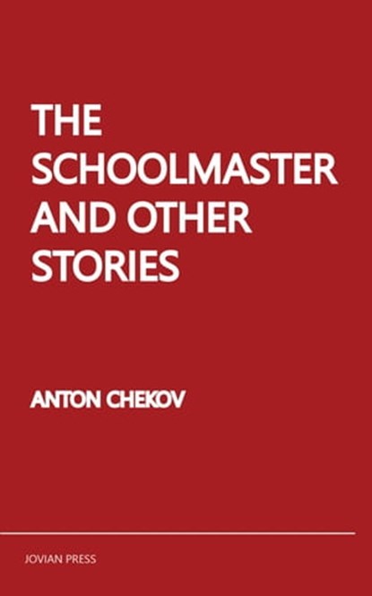 The Schoolmaster and Other Stories, Anton Chekov - Ebook - 9781537824147