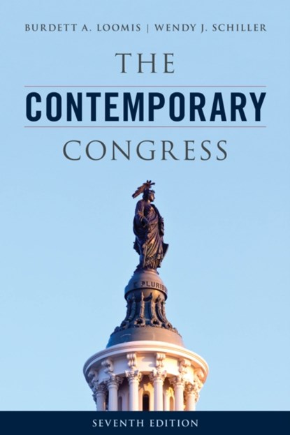 The Contemporary Congress, Burdett A. Loomis ; Wendy J. Schiller - Paperback - 9781538101568