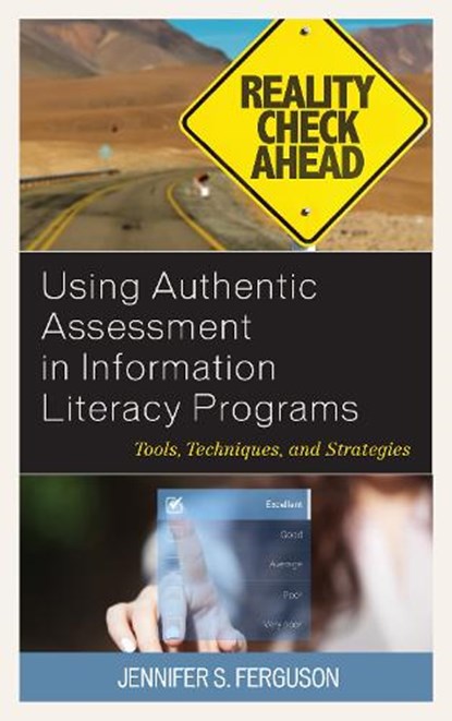 Using Authentic Assessment in Information Literacy Programs, Jennifer S. Ferguson - Gebonden - 9781538104804