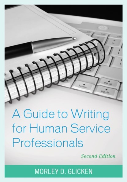 A Guide to Writing for Human Service Professionals, Morley D. Glicken - Paperback - 9781538106204