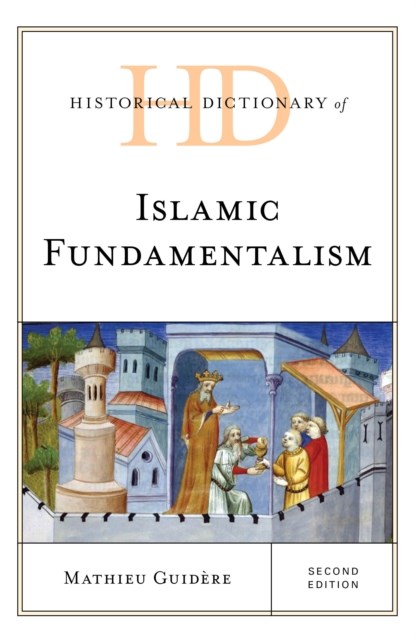 Historical Dictionary of Islamic Fundamentalism, Mathieu Guidere - Gebonden - 9781538106693