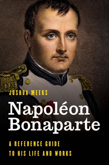 Napoleon Bonaparte, Joshua Meeks - Gebonden - 9781538113509