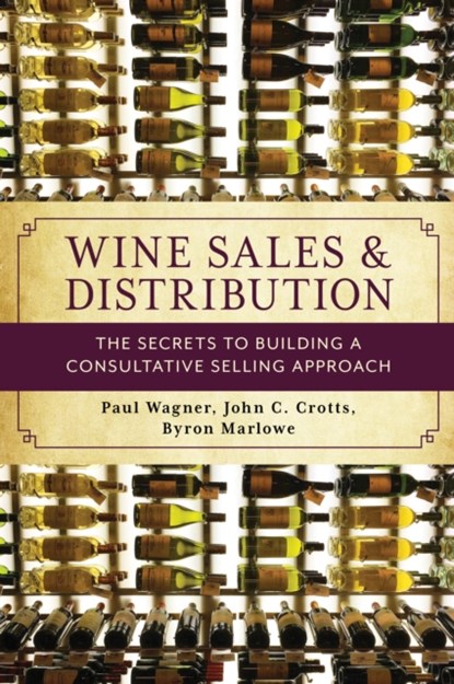 Wine Sales and Distribution, Paul Wagner ; John C. Crotts ; Byron Marlowe - Gebonden - 9781538117309