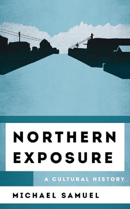 Northern Exposure, Michael Samuel - Gebonden - 9781538117446