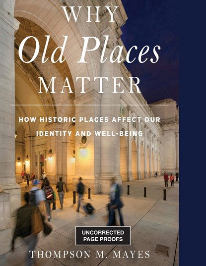 Why Old Places Matter, Thompson M. Mayes - Gebonden - 9781538117682