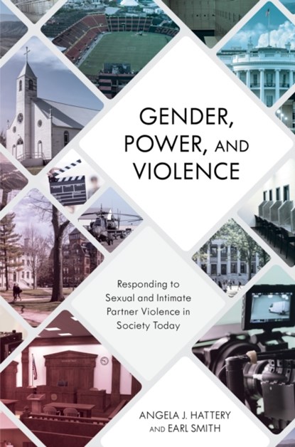 Gender, Power, and Violence, ANGELA J. HATTERY ; EARL,  PhD, Rubin Professor of American Ethnic Studies and Sociology Wake Forest U Smith - Gebonden - 9781538118177