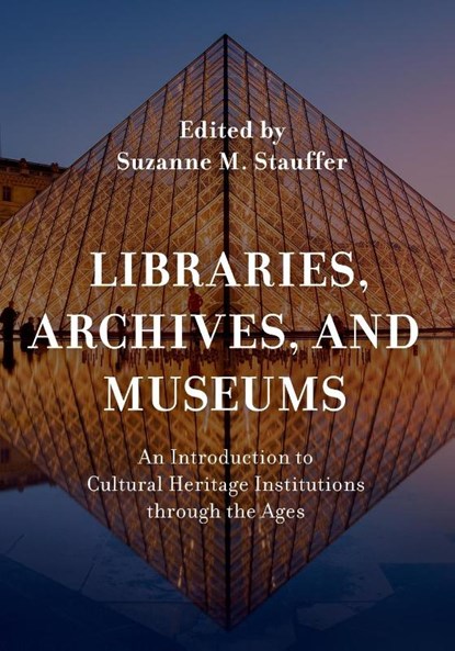 Libraries, Archives, and Museums, Suzanne M. Stauffer - Paperback - 9781538118900