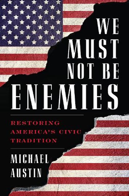 We Must Not Be Enemies, Michael Austin - Gebonden - 9781538121252