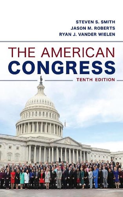 The American Congress, Steven S. Smith ; Jason M. Roberts ; Ryan J. Vander Wielen - Paperback - 9781538125830