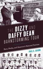 The Dizzy and Daffy Dean Barnstorming Tour | Phil S. Dixon | 