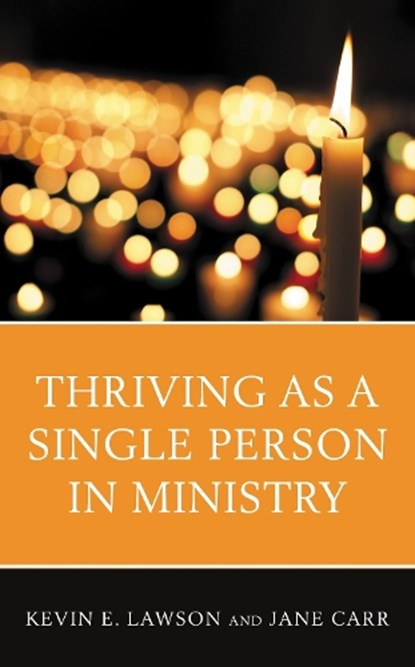 Thriving as a Single Person in Ministry, Kevin E. Lawson ; Jane Carr - Gebonden - 9781538127506