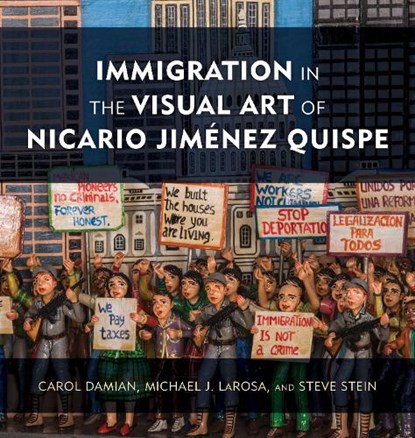 Immigration in the Visual Art of Nicario Jimenez Quispe, Carol Damian ; Michael J. LaRosa ; Steve Stein - Gebonden - 9781538128527