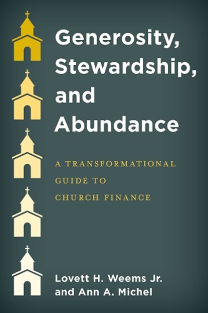 Generosity, Stewardship, and Abundance, Lovett H. Weems ; Ann A. Michel - Paperback - 9781538135334
