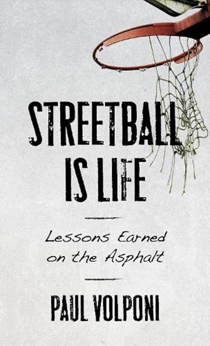 Streetball Is Life, Paul Volponi - Gebonden - 9781538139271