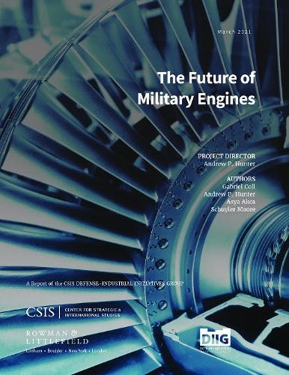 The Future of Military Engines, Andrew P. Hunter ; Gabriel Coll ; Asya Akca ; Schuyler Moore - Paperback - 9781538140338