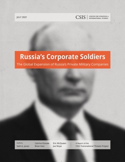 Russia’s Corporate Soldiers, Seth G. Jones ; Catrina Doxee ; Brian Katz ; Eric McQueen ; Joe Moye - Paperback - 9781538140390