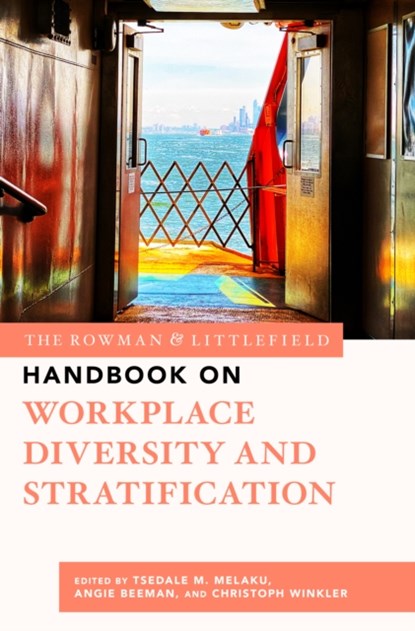The Rowman & Littlefield Handbook on Workplace Diversity and Stratification, Tsedale M. Melaku ; Angie Beeman ; Christoph Winkler - Gebonden - 9781538144374