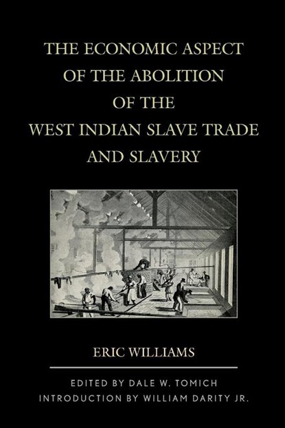 The Economic Aspect of the Abolition of the West Indian Slave Trade and Slavery, Eric Williams - Paperback - 9781538147085