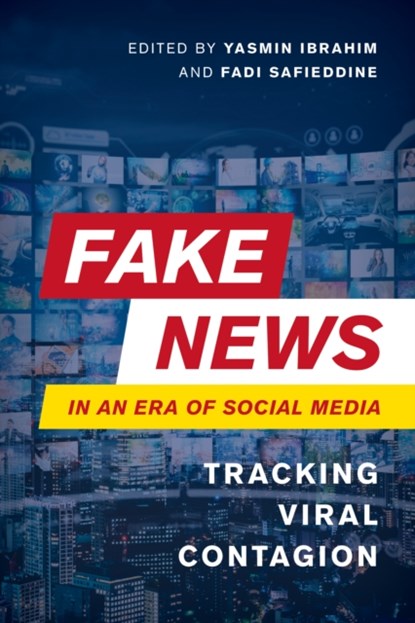 Fake News in an Era of Social Media, Yasmin Ibrahim ; Fadi Safieddine - Paperback - 9781538148150