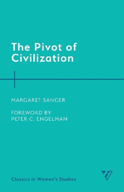 The Pivot of Civilization, Margaret Sanger - Paperback - 9781538150368