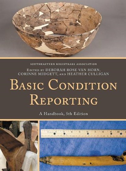 Basic Condition Reporting, Southeastern Registrars Association ; Deborah Rose Van Horn ; Corinne Midgett ; Heather Culligan - Paperback - 9781538150603