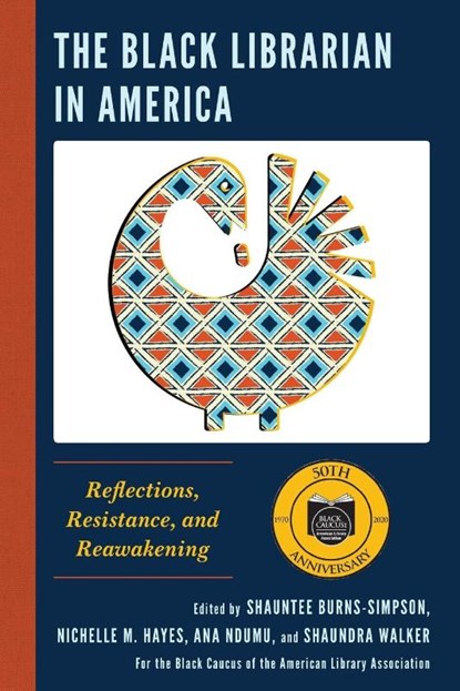 The Black Librarian in America, Shauntee Burns-Simpson ; Nichelle M. Hayes ; Ana Ndumu - Paperback - 9781538152676