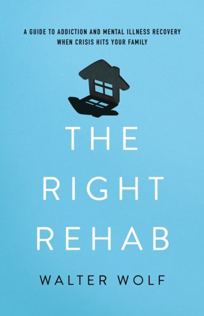 The Right Rehab, Walter Wolf - Gebonden - 9781538155127