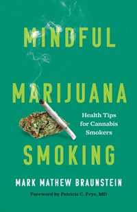 Mindful Marijuana Smoking | Mark Mathew Braunstein | 