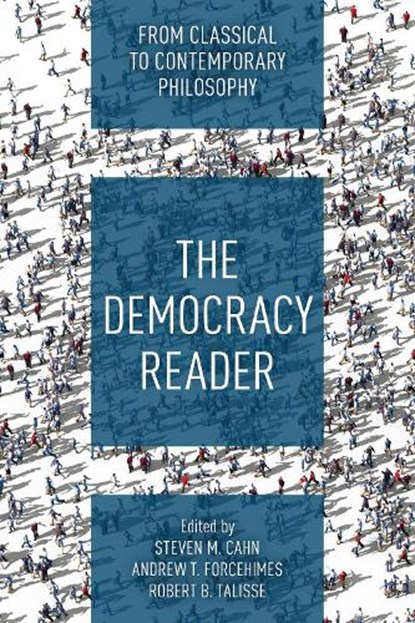 The Democracy Reader, Steven M. Cahn ; Andrew T. Forcehimes ; Robert B. Talisse - Paperback - 9781538157558