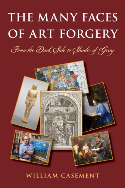 The Many Faces of Art Forgery, William Casement - Gebonden - 9781538158005