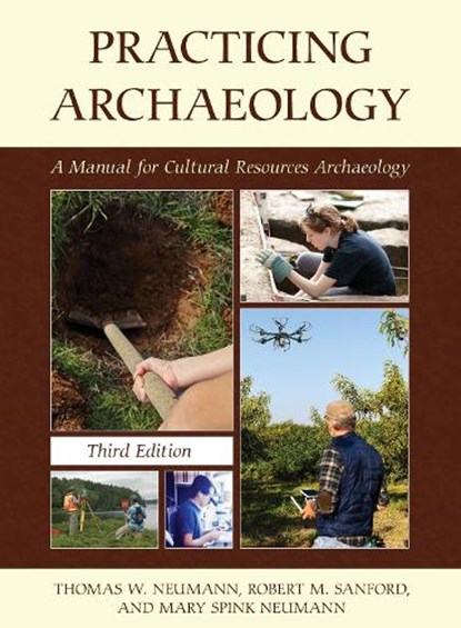 Practicing Archaeology, Thomas W. Neumann ; Robert M. Sanford ; Mary Spink Neumann - Paperback - 9781538159385
