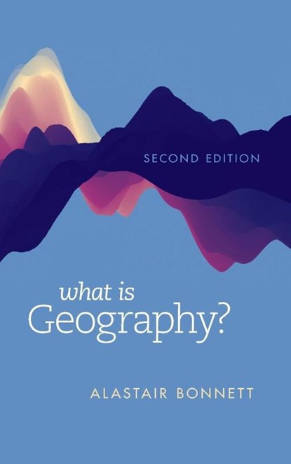 What Is Geography?, Alastair Bonnett - Gebonden - 9781538160787