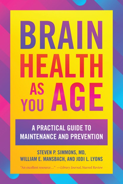 Brain Health as You Age, STEVEN P.,  MD Simmons ; William E. Mansbach ; Jodi L. Lyons - Paperback - 9781538161609