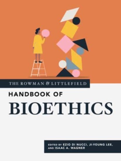 The Rowman & Littlefield Handbook of Bioethics, Ezio Di Nucci ; Ji-Young Lee ; Isaac A. Wagner - Gebonden - 9781538162361