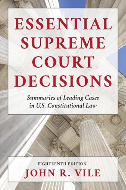 Essential Supreme Court Decisions, John R. Vile - Paperback - 9781538164761