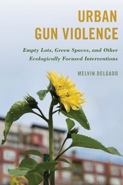 Urban Gun Violence, Melvin Delgado - Gebonden - 9781538166451