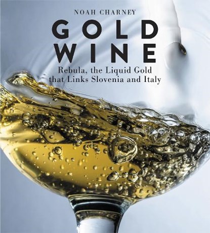 Gold Wine, Noah Charney - Gebonden - 9781538166512