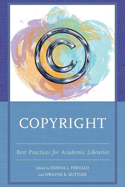 Copyright, DONNA L.,  J.D., Director and Professor, University Copyright Office, Purdue Universit Ferullo ; Dwayne K. Buttler - Gebonden - 9781538168219