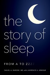 The Story of Sleep - Daniel A. Barone ; Lawrence A. Armour - 9781538169735