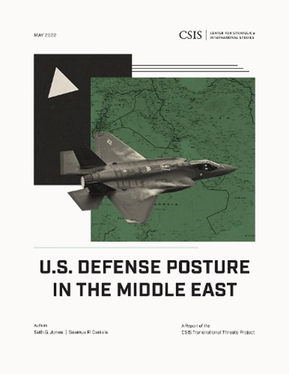 U.S. Defense Posture in the Middle East, Seth G. Jones ; Seamus P. Daniels - Paperback - 9781538170496