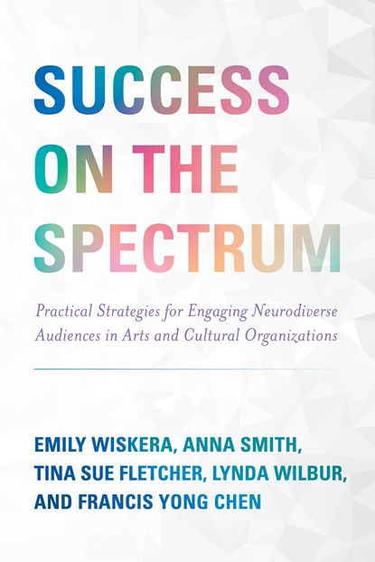 Success on the Spectrum, Emily Wiskera ; Anna Smith ; Tina Sue Fletcher ; Lynda Wilbur ; Francis Yong Chen - Paperback - 9781538171028