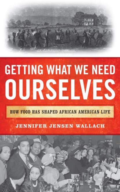 Getting What We Need Ourselves, JENNIFER JENSEN,  author of How America Eats: A Social History of US Food and Culture Wallach - Paperback - 9781538172261