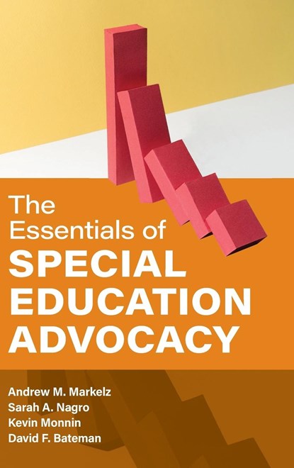 The Essentials of Special Education Advocacy, ANDREW M. MARKELZ ; SARAH A. NAGRO ; KEVIN MONNIN ; DAVID F.,  American Institutes for Research Bateman - Gebonden - 9781538172469