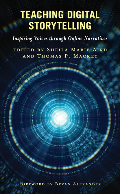 Teaching Digital Storytelling, Sheila Marie Aird ; Thomas P. Mackey - Paperback - 9781538172926